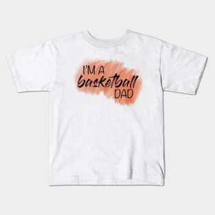 I’m a basketball dad Kids T-Shirt